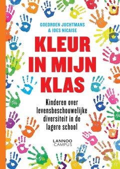 Kleur in mijn klas : Kinderen over levensbeschouwelijke diversiteit in de lagere school