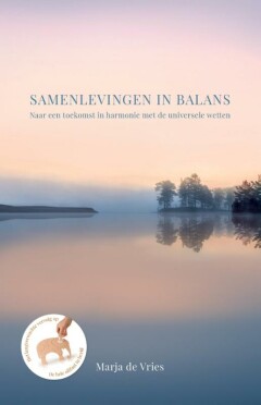 Samenlevingen in balans : Naar een toekomst in harmonie met de universele wetten