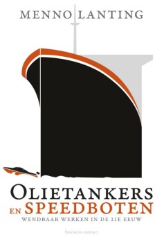 Olietankers en speedboten : Wendbaar werken in de 21e eeuw