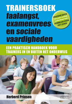 Trainersboek : Faalangst - Examenvrees -  Sociale Vaardigheden : Een praktisch handboek voor trainers in en buiten het onderwijs