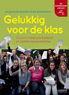 Gelukkig voor de klas : Ga voor meer werkplezier en betere leerprestaties