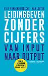 Leidinggeven zonder cijfers : Van input naar output