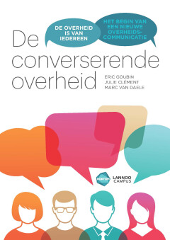 De converserende overheid : Het begin van een nieuwe overheidscommunicatie: De overheid is van iedereen