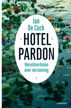Hotel Pardon : Wereldverhalen over verzoening