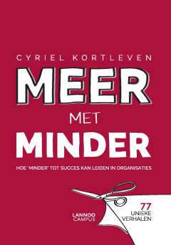 Meer met minder : Hoe 'minder' tot succes kan leiden in organisaties