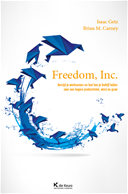 Freedom, Inc : Bevrijd je werknemers en laat hen je bedrijf leiden naar een hogere produktiviteit, winst en groei