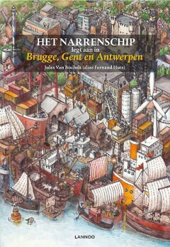 Het narrenschip legt aan in de Vlaamse zustersteden Brugge, Gent, Antwerpen