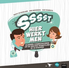 Sssst Hier werkt men : Slimmer communiceren op de nieuwe werkvloer in 10 stappen