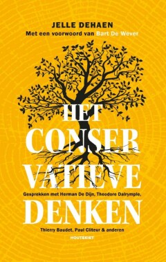 Het Conservatieve Denken : Gesprekken met Theodore Dalrymple, Paul Cliteur & anderen