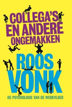 Collega's en andere ongemakken : De psychologie van de werkvloer