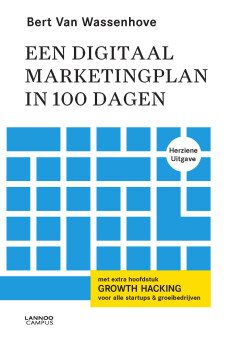 Een digitaal marketingplan in 100 dagen. Herziene uitgave. Met extra hoofdstuk Growth Hacking voor alle startups & groeibedrijven