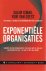 Exponentiële Organisaties : Waarom nieuwe organisaties tien keer beter, sneller en goedkoper zijn - en hoe jij dat ook wordt