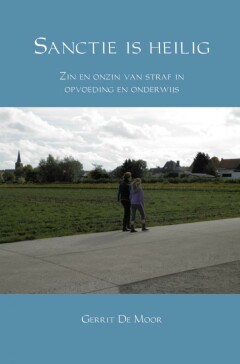 Sanctie is heilig : Zin en onzin van straf in opvoeding en onderwijs