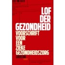 Lof der gezondheid : Voorschrift voor een zieke gezondheidszorg