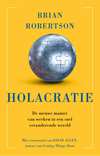 Holocratie : De nieuwe manier van werken in een snel veranderende wereld