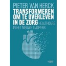 Transformeren om te overleven : Healtcare in het nieuwe tijdperk