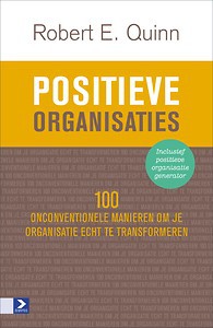 Positieve Organisaties : 100 onconventionele manieren om je organisatie echt te transformeren