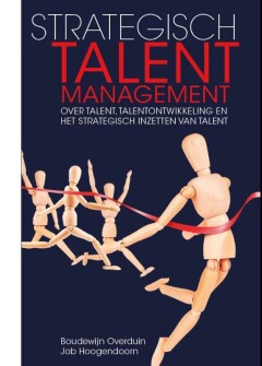 Strategisch Talentmanagement : Over talent, talentontwikkeling en het strategisch inzeteen van talent