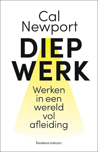 Diep Werk : Werken met aandacht in een wereld vof afleiding