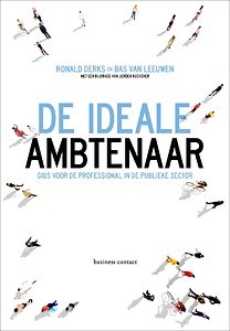 De ideale ambtenaar : Inzichten voor de professional in de publieke sector
