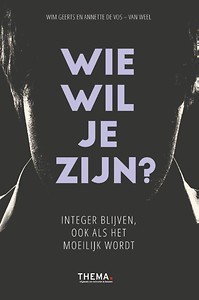 Wie wil je zijn? Integer blijven, ook als het moeilijk wordt