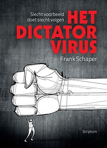 Het dictatorvirus : Slecht voorbeeld doet slecht volgen