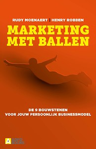 Marketing met ballen : de 9 bouwstenen voor jouw persoonlijk businessmodel