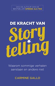 De kracht van storytelling : Waarom sommige verhalen aanslaan en andere niet