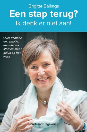 Een stap terug? Ik denk er niet aan. Over demotie en remotie, een nieuwe start en meer geluk op het werk