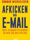 Afkicken van e-mail : Mail slimmer en minder en win één uur per dag