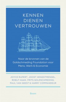 Kennen Dienen Vertrouwen : Naar de bronnen van de Goldschmeding Foundation voor Mens, Werk en Economie
