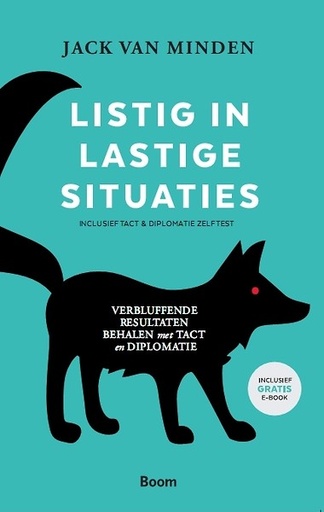 Listig in lastige situaties : Verbluffende resultaten behalen met Tact en Diplomatie (Inclusief Tact & Diplomatie Test)