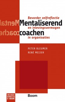 Mentaliserend Coachen : Bevorder zelfreflectie en inlevingsvermogen in organisaties