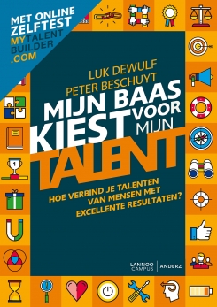 Mijn baas kiest voor mijn talent : Hoe verbind je talenten van mensen met excellente resultaten? Met online Tool