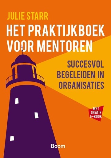 Het praktijkboek voor mentoren : Succesvol begeleiden in organisaties