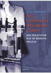 The Corporate Wellbeing Coach : een holistische kijk op bedrijfswelzijn