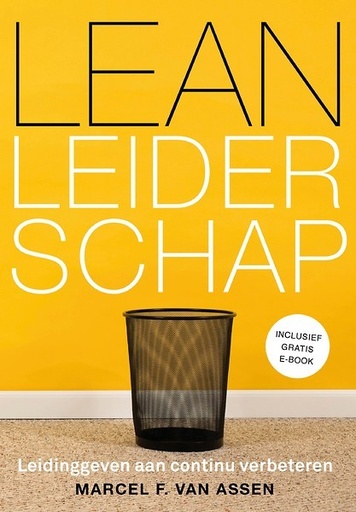 Lean Leiderschap : Leiding geven aan continu verbeteren