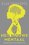 Het nieuwe mentaal : Hoe lef je op weg zet naar geluk en succes