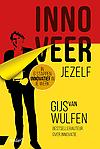 Innoveer jezelf : In 6 stappen innovatief in je werk