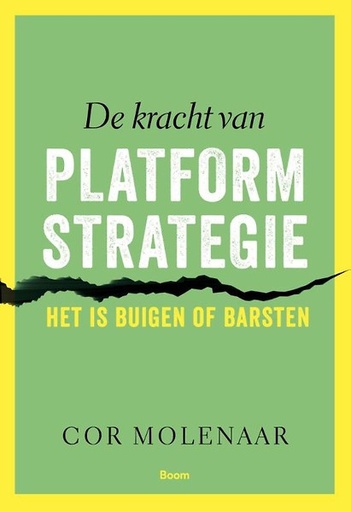 De kracht van de platformstrategie : Het is buigen of barsten