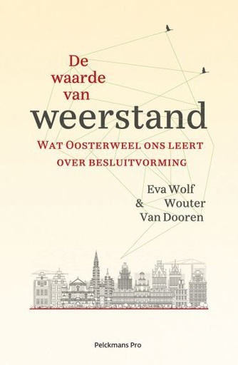 De waarde van weerstand : Wat Oosterweel ons leert over besluitvorming