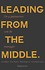 Leading from the middle : Nieuw samenspel tussen de top en het midden van organisaties