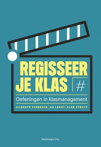 Regisseer je klas : Oefeningen in klasmanagement