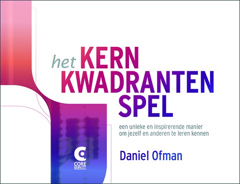 Kernkwadrantenspel : Een unieke en inspirerende manier om jezelf en anderen te leren kennen