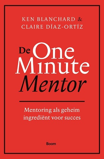 De One Minute Mentor : Mentoring als geheim ingrediënt voor succes