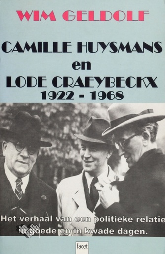 Camille Huysmans en Lode Craebeckx 1922 - 1968 : Het verhaal van een politieke relatie in goede en in kwade dagen