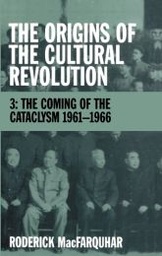 The origins of the cultural revolution Vol 3 : The coming of the cataclysm 1961 - 1966