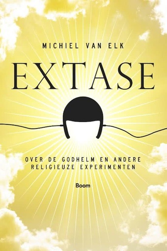 Extase : over de Godhelm en andere religieuze experimenten