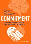 Commitment : De belofte van betrokkenheid en bevlogenheid in organisaties
