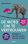 De moed om te vertrouwen : Managen is controle houden door los te laten